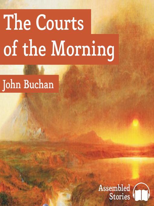 Title details for The Courts of the Morning by John Buchan - Available